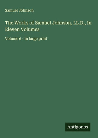 The Works of Samuel Johnson, LL.D., In Eleven Volumes