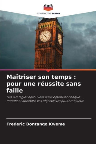 Maîtriser son temps : pour une réussite sans faille