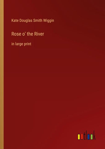 Rose o' the River