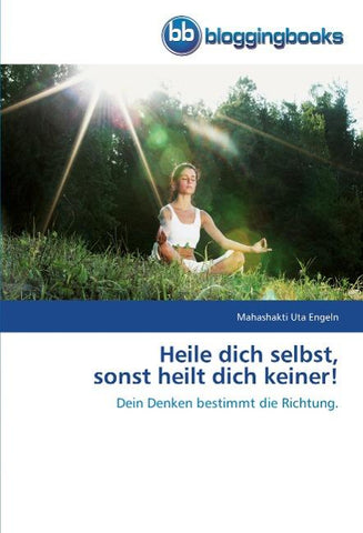 Heile dich selbst,  sonst heilt dich keiner!