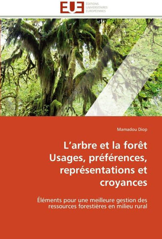 L'arbre et la forêt Usages, préférences, représentations et croyances