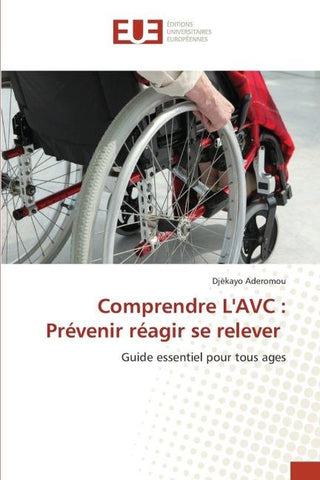 Comprendre L'AVC : Prévenir réagir se relever