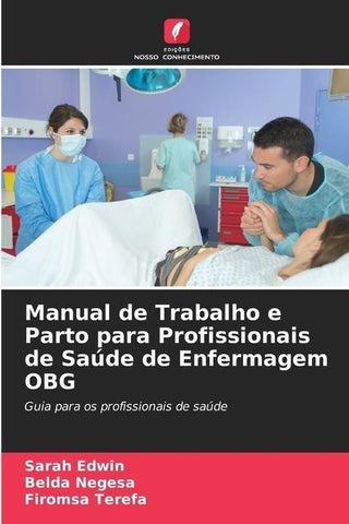 Manual de Trabalho e Parto para Profissionais de Saúde de Enfermagem OBG