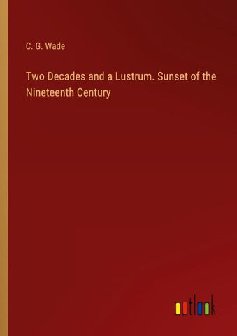 Two Decades and a Lustrum. Sunset of the Nineteenth Century