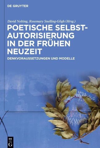 Poetische Selbstautorisierung in der Frühen Neuzeit
