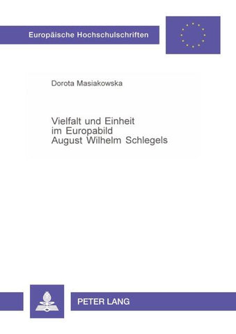 Vielfalt und Einheit im Europabild August Wilhelm Schlegels