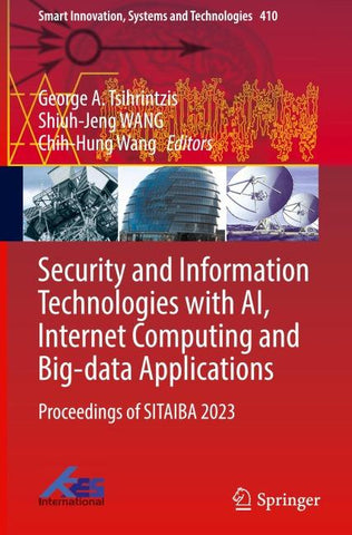 Security and Information Technologies with AI, Internet Computing and Big-data Applications