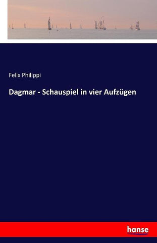 Dagmar - Schauspiel in vier Aufzügen
