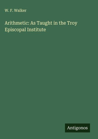 Arithmetic: As Taught in the Troy Episcopal Institute