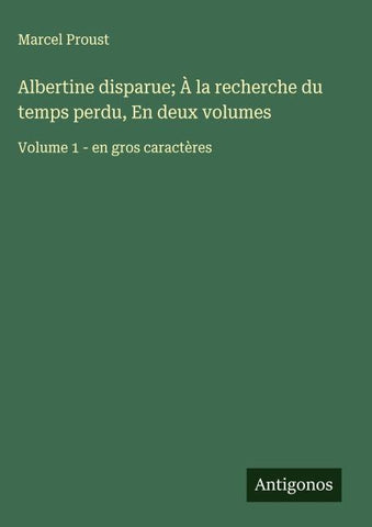 Albertine disparue; À la recherche du temps perdu, En deux volumes