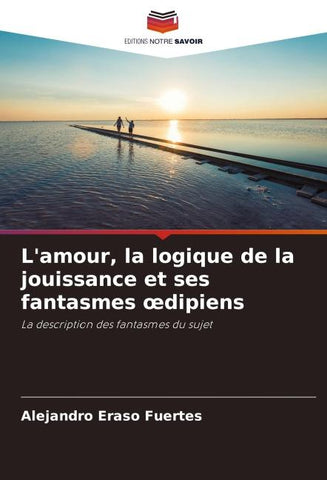 L'amour, la logique de la jouissance et ses fantasmes ¿dipiens