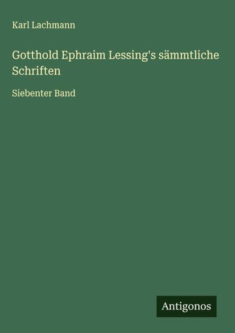 Gotthold Ephraim Lessing's sämmtliche Schriften