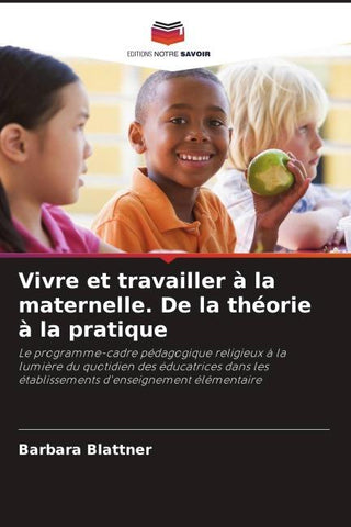 Vivre et travailler à la maternelle. De la théorie à la pratique