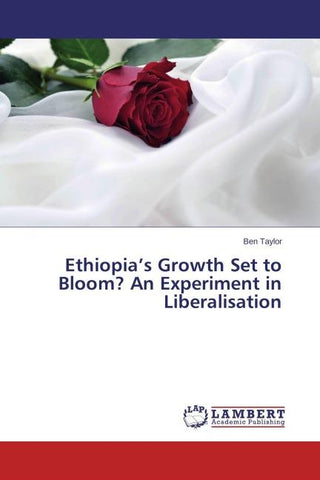 Ethiopia's Growth Set to Bloom? An Experiment in Liberalisation