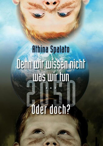 2050 Denn wir wissen nicht was wir tun… oder doch?