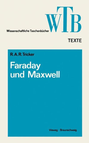 Die Beiträge von Faraday und Maxwell zur Elektrodynamik