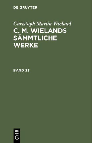 C. M. Wielands Sämmtliche Werke. Band 23/24