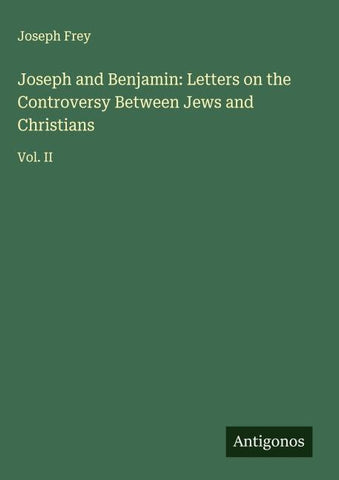 Joseph and Benjamin: Letters on the Controversy Between Jews and Christians
