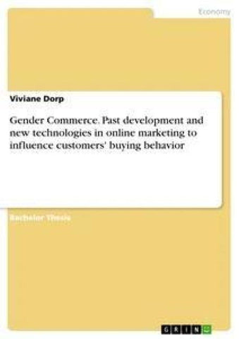 Gender Commerce. Past development and new technologies in online marketing to influence customers' buying behavior