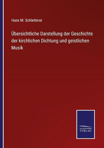 Übersichtliche Darstellung der Geschichte der kirchlichen Dichtung und geistlichen Musik
