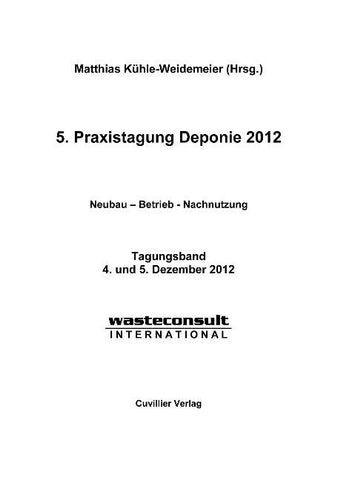 5. Praxistagung Deponie 2012. Neubau - Betrieb - Nachnutzung