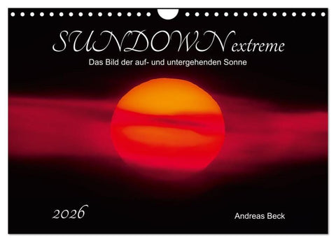 SUNDOWN EXTREME - Das Bild der auf- und untergehenden Sonne (Wandkalender 2026 DIN A4 quer), CALVENDO Monatskalender