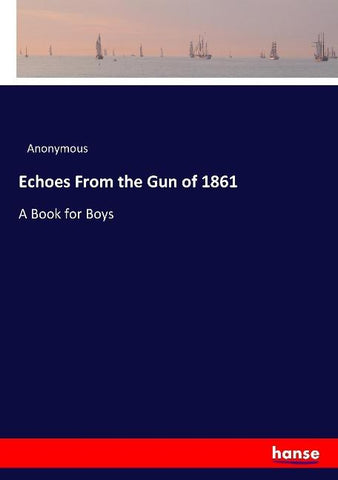 Echoes From the Gun of 1861