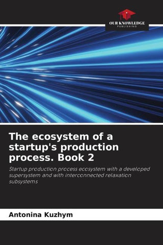 The ecosystem of a startup's production process. Book 2