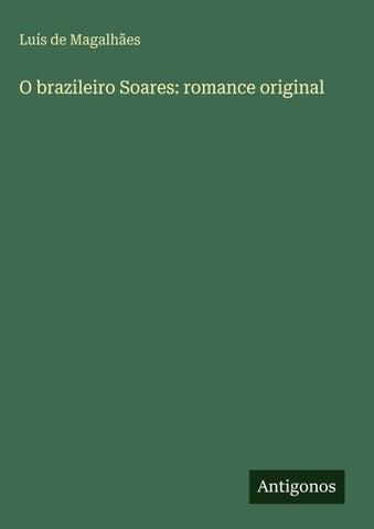 O brazileiro Soares: romance original