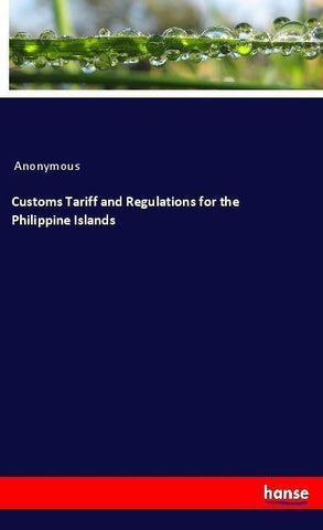 Customs Tariff and Regulations for the Philippine Islands