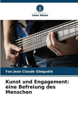 Kunst und Engagement: eine Befreiung des Menschen