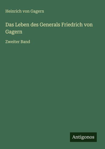 Das Leben des Generals Friedrich von Gagern