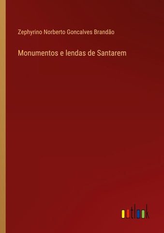 Monumentos e lendas de Santarem
