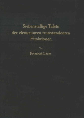 Siebenstellige Tafeln der elementaren transzendenten Funktionen