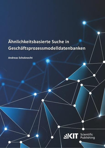 Ähnlichkeitsbasierte Suche in Geschäftsprozessmodelldatenbanken