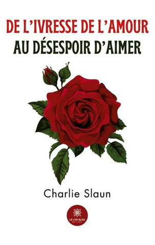 De l'ivresse de l'amour au désespoir d'aimer
