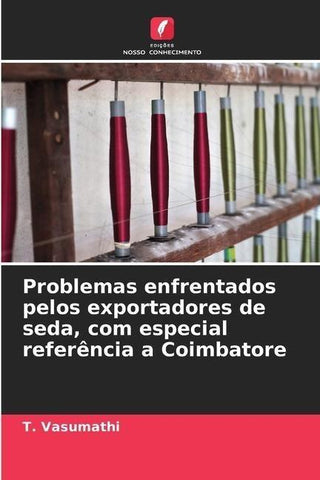 Problemas enfrentados pelos exportadores de seda, com especial referência a Coimbatore