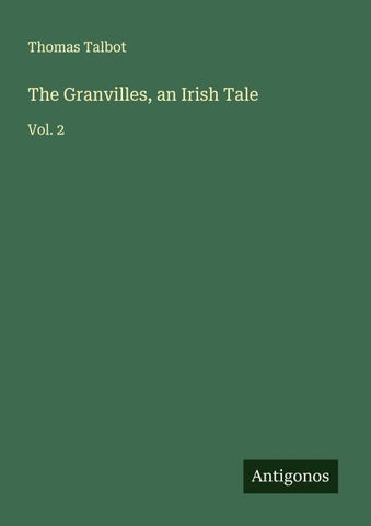 The Granvilles, an Irish Tale