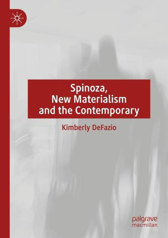 Spinoza, New Materialism and the Contemporary