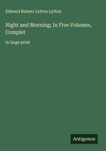 Night and Morning; In Five Volumes, Complet