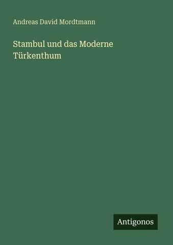 Stambul und das Moderne Türkenthum