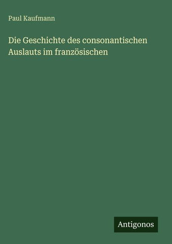 Die Geschichte des consonantischen Auslauts im französischen