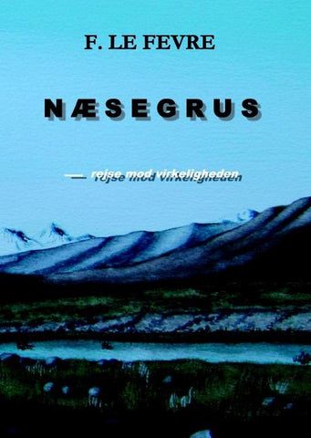Næsegrus - rejse mod virkeligheden