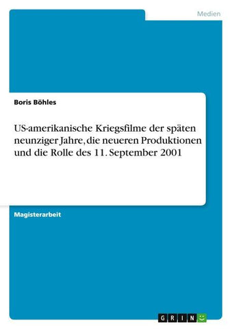 US-amerikanische Kriegsfilme der späten neunziger Jahre, die neueren Produktionen und die Rolle des 11. September 2001