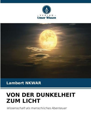 VON DER DUNKELHEIT ZUM LICHT
