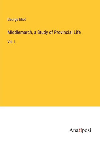 Middlemarch, a Study of Provincial Life