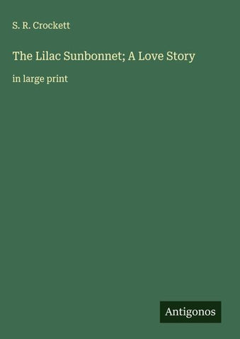 The Lilac Sunbonnet; A Love Story