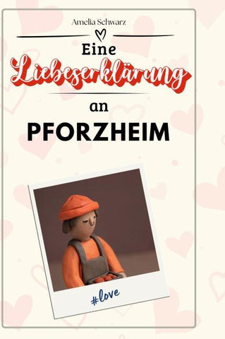 Eine Liebeserklärung an Pforzheim
