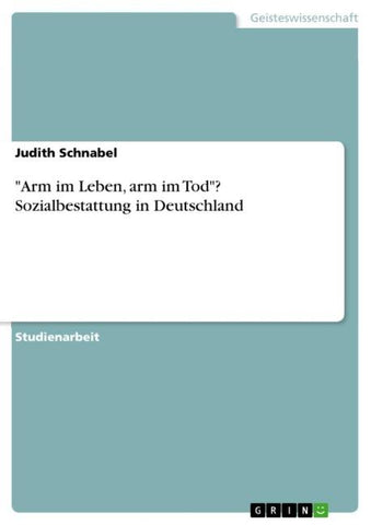 "Arm im Leben, arm im Tod"? Sozialbestattung in Deutschland