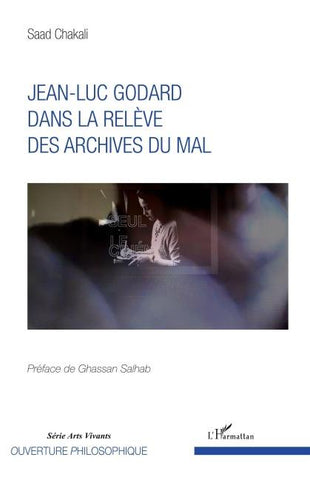 Jean-Luc Godard dans la relève des archives du mal